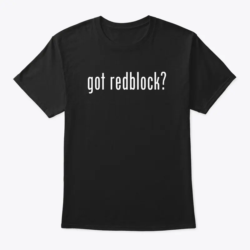 GOT REDBLOCK?